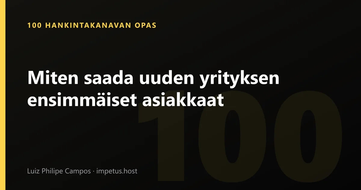 Miten saada uuden yrityksen ensimmäiset asiakkaat