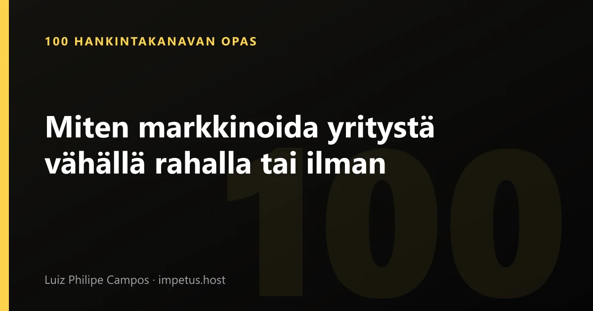 Miten markkinoida yritystä vähällä rahalla tai ilman