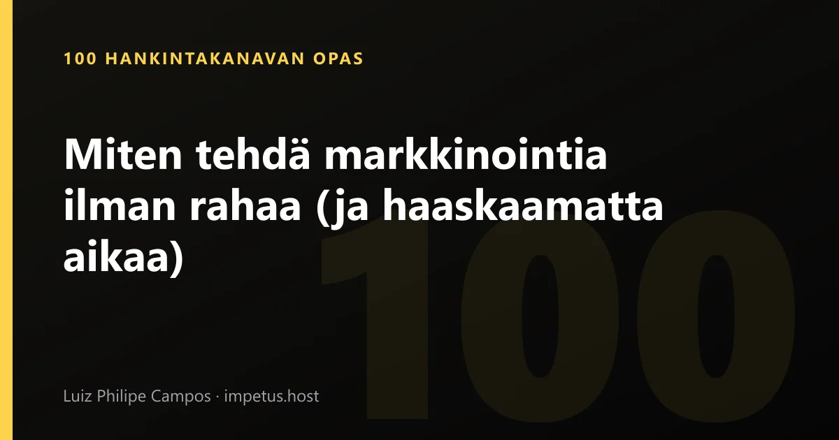 Miten tehdä markkinointia ilman rahaa (ja haaskaamatta aikaa)