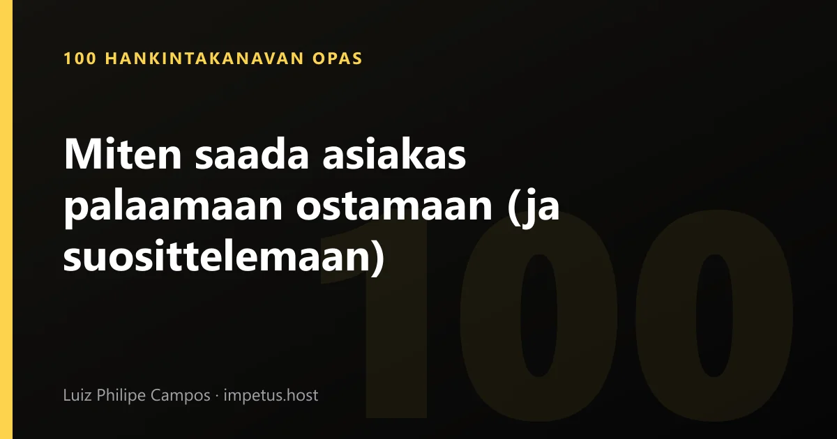 Miten saada asiakas palaamaan ostamaan (ja suosittelemaan)
