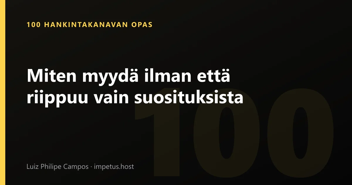 Miten myydä ilman että riippuu vain suosituksista