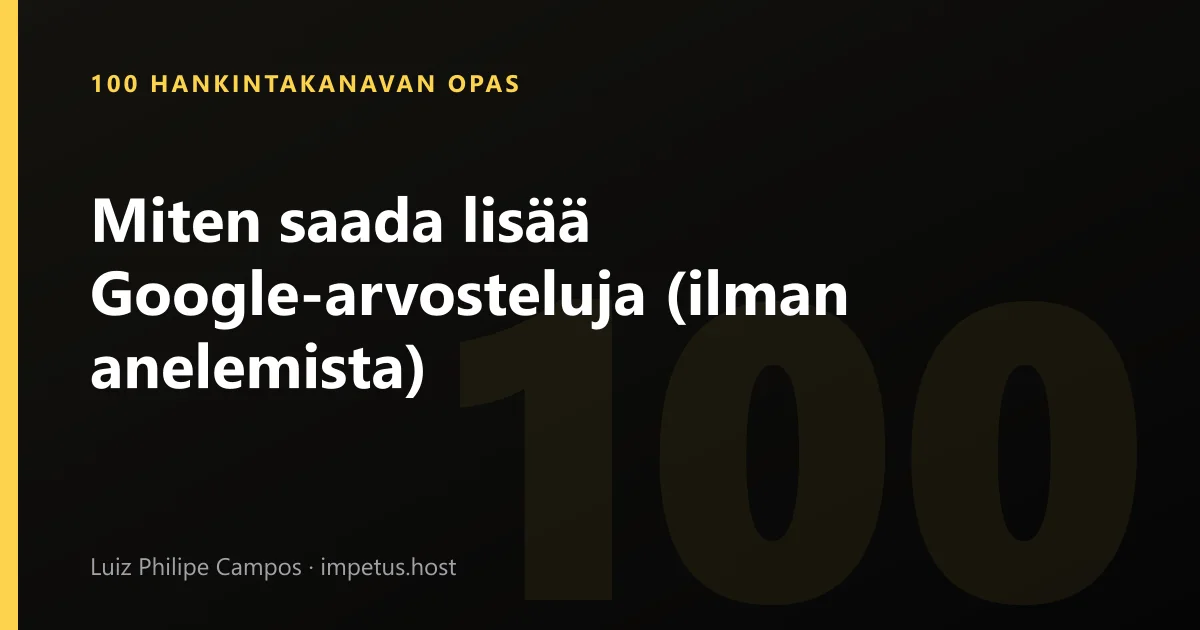 Miten saada lisää Google-arvosteluja (ilman anelemista)