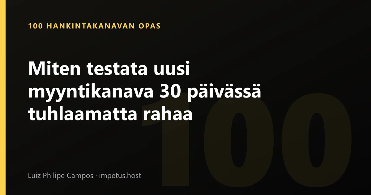 Miten testata uusi myyntikanava 30 päivässä tuhlaamatta rahaa