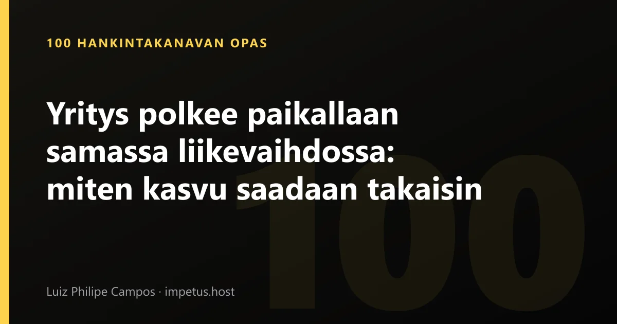 Yritys polkee paikallaan samassa liikevaihdossa: miten kasvu saadaan takaisin