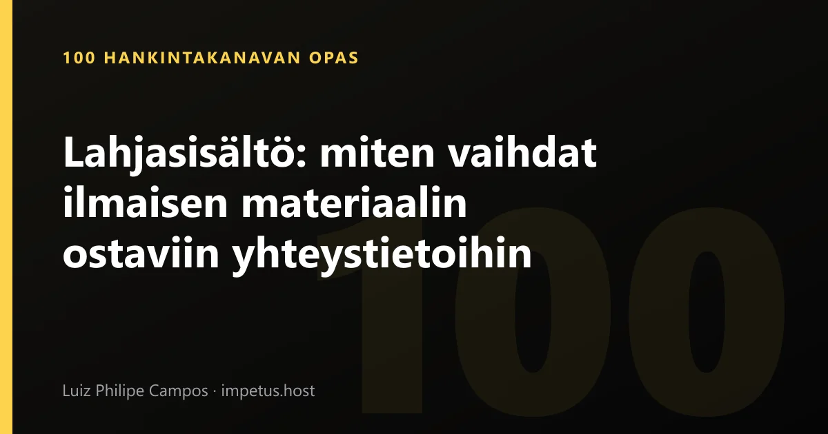Lahjasisältö: miten vaihdat ilmaisen materiaalin ostaviin yhteystietoihin