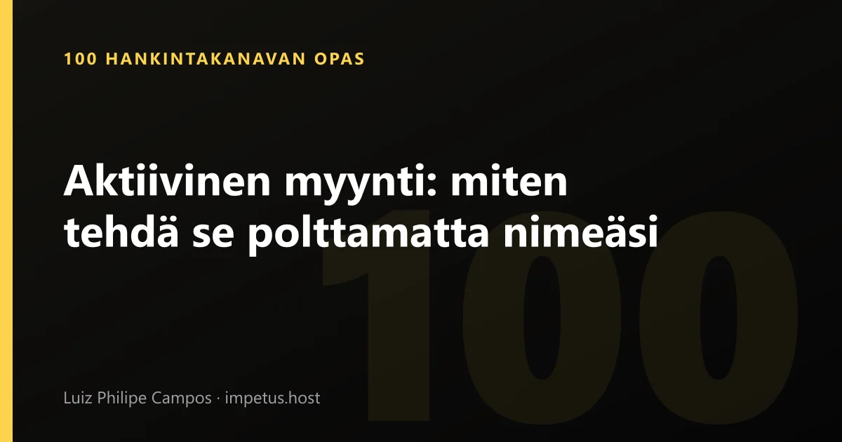 Aktiivinen myynti: miten tehdä se polttamatta nimeäsi