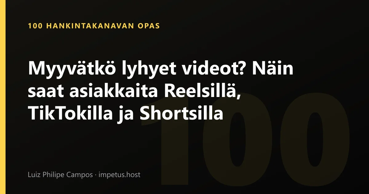 Myyvätkö lyhyet videot? Näin saat asiakkaita Reelsillä, TikTokilla ja Shortsilla