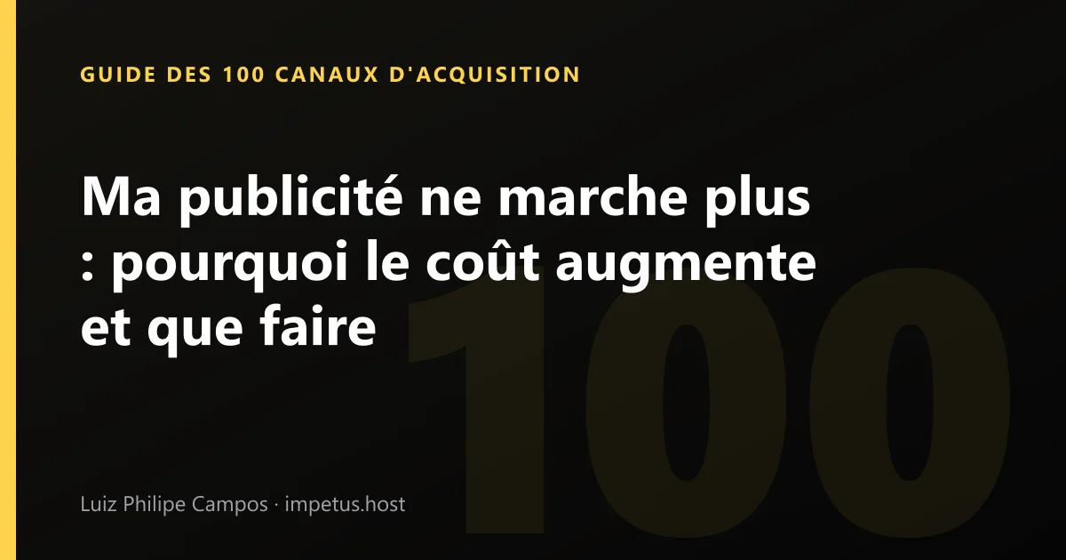 Ma publicité ne marche plus : pourquoi le coût augmente et que faire