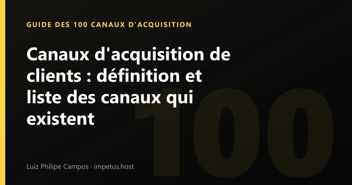 Canaux d'acquisition de clients : définition et liste des canaux qui existent