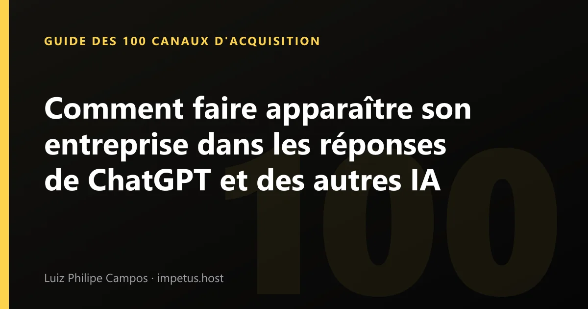 Comment faire apparaître son entreprise dans les réponses de ChatGPT et des autres IA