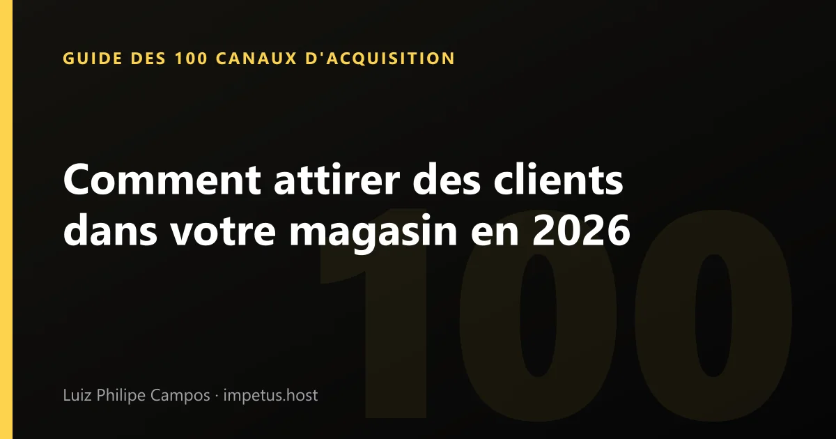 Comment attirer des clients dans votre magasin en 2026