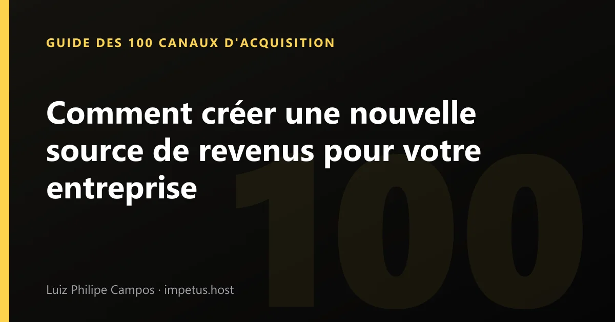 Comment créer une nouvelle source de revenus pour votre entreprise