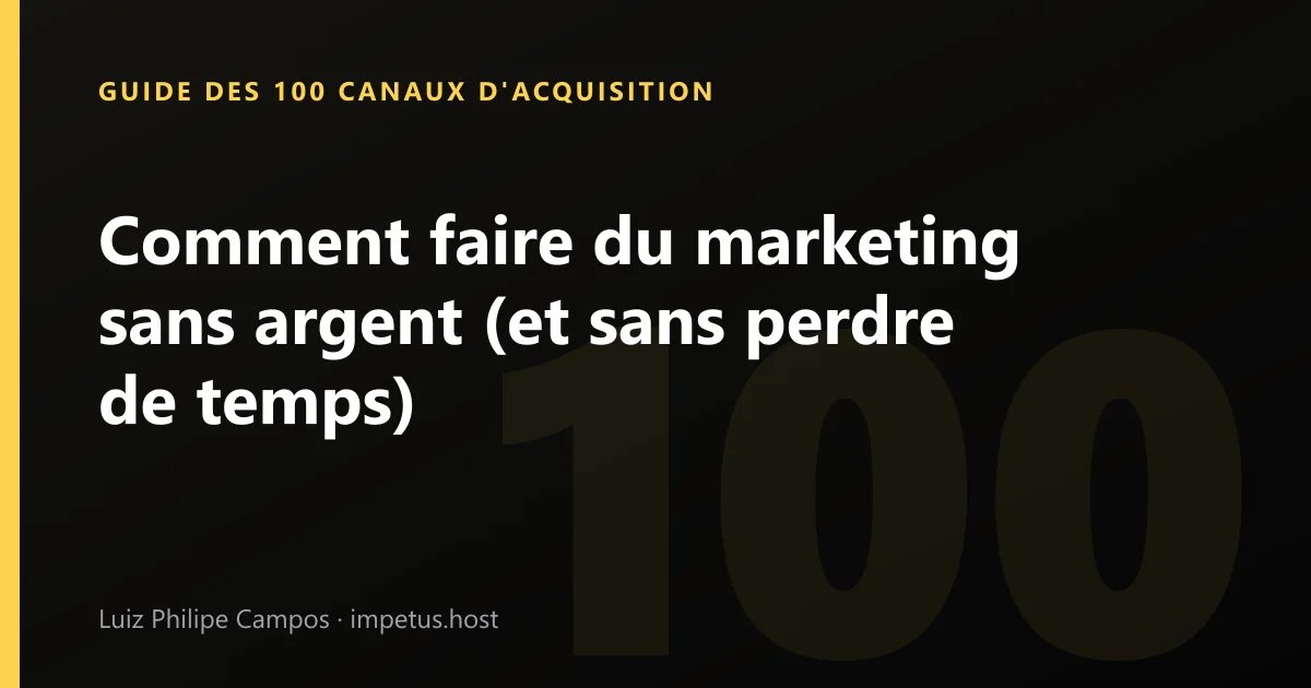 Comment faire du marketing sans argent (et sans perdre de temps)