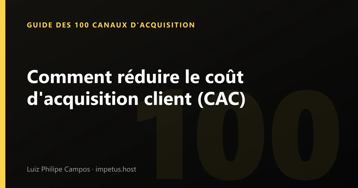 Comment réduire le coût d'acquisition client (CAC)