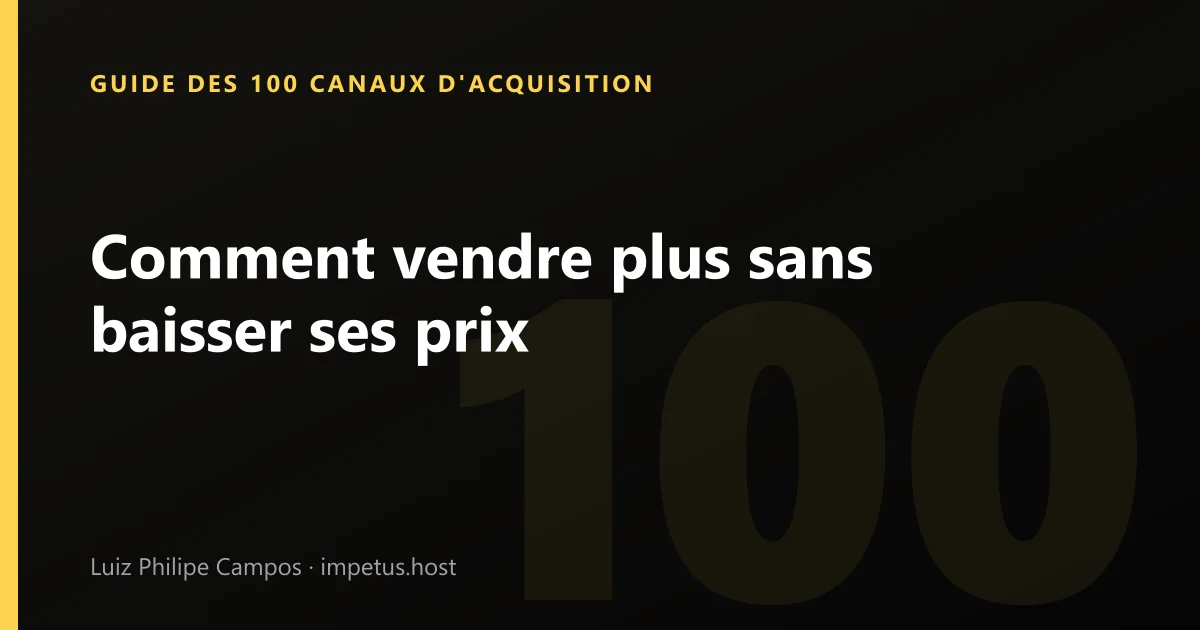 Comment vendre plus sans baisser ses prix