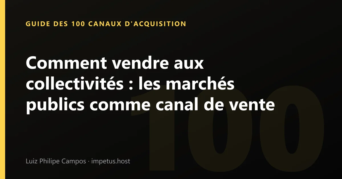 Comment vendre aux collectivités : les marchés publics comme canal de vente