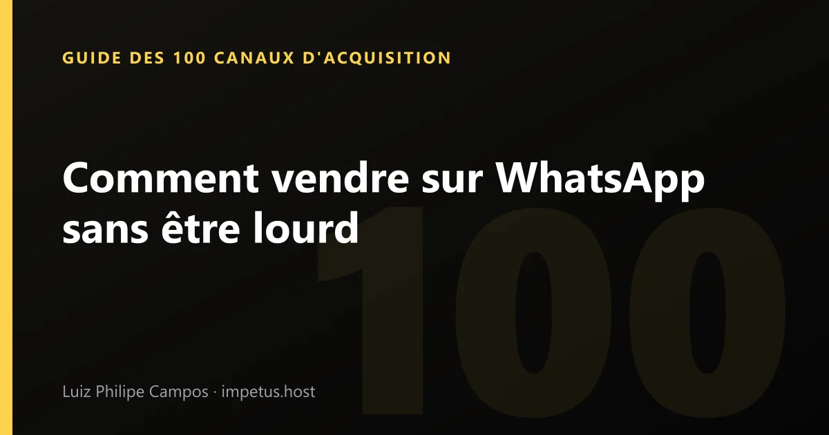 Comment vendre sur WhatsApp sans être lourd
