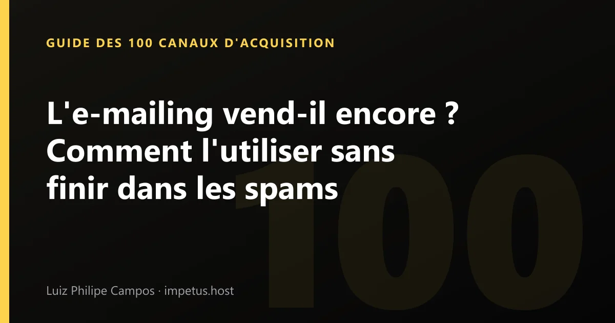 L'e-mailing vend-il encore ? Comment l'utiliser sans finir dans les spams