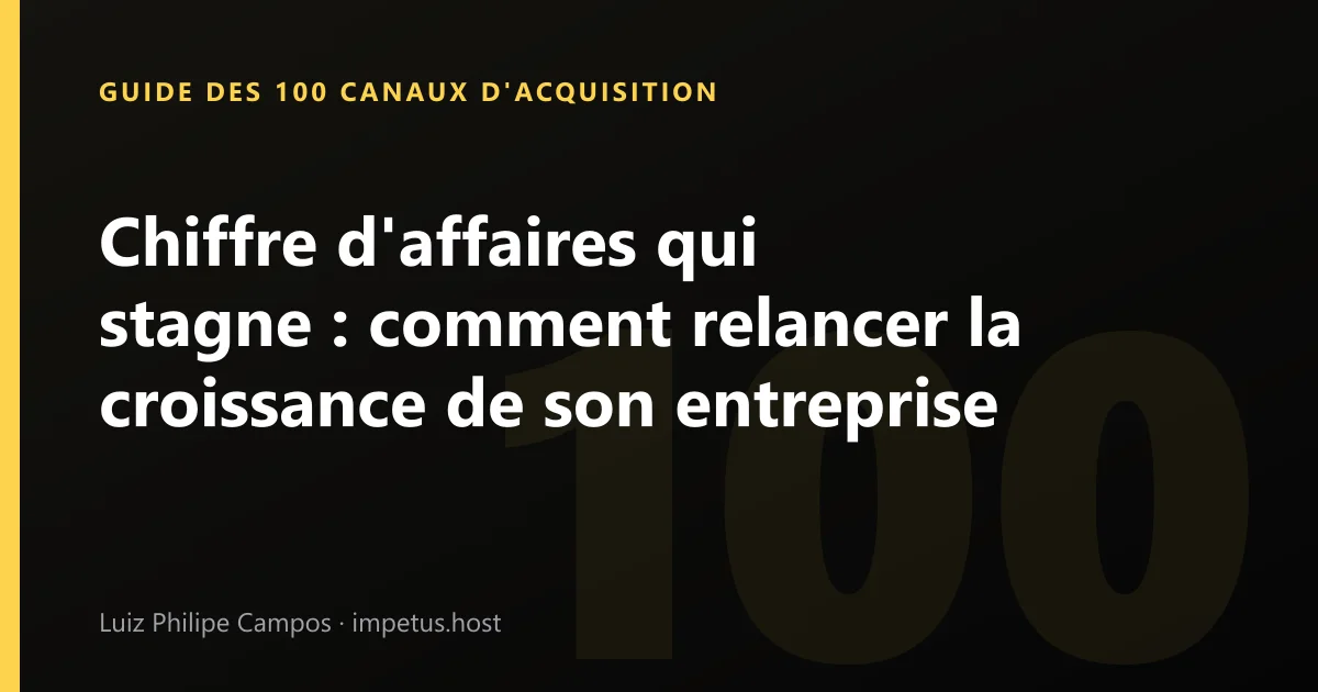 Chiffre d'affaires qui stagne : comment relancer la croissance de son entreprise