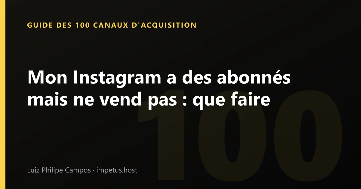 Mon Instagram a des abonnés mais ne vend pas : que faire