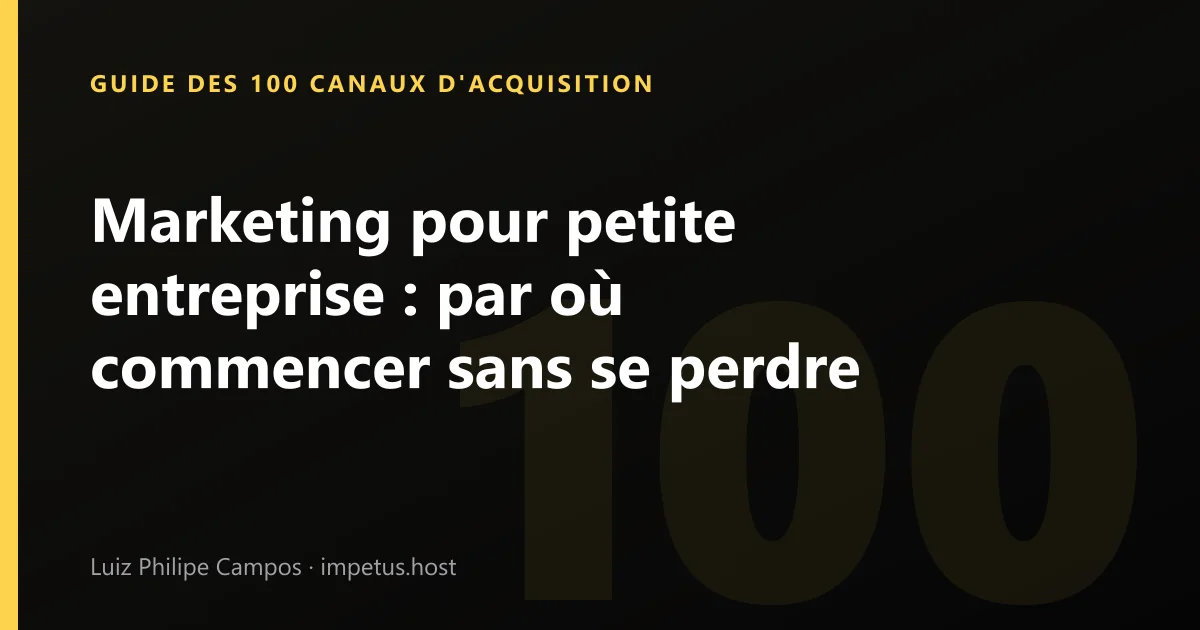 Marketing pour petite entreprise : par où commencer sans se perdre