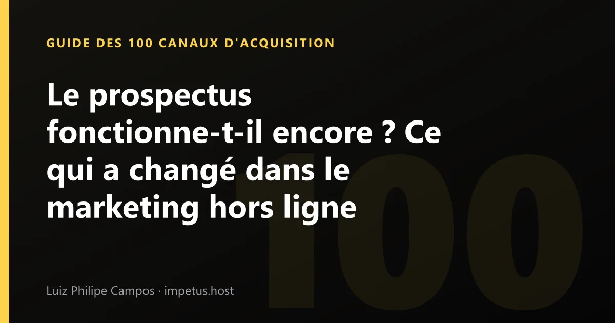 Le prospectus fonctionne-t-il encore ? Ce qui a changé dans le marketing hors ligne