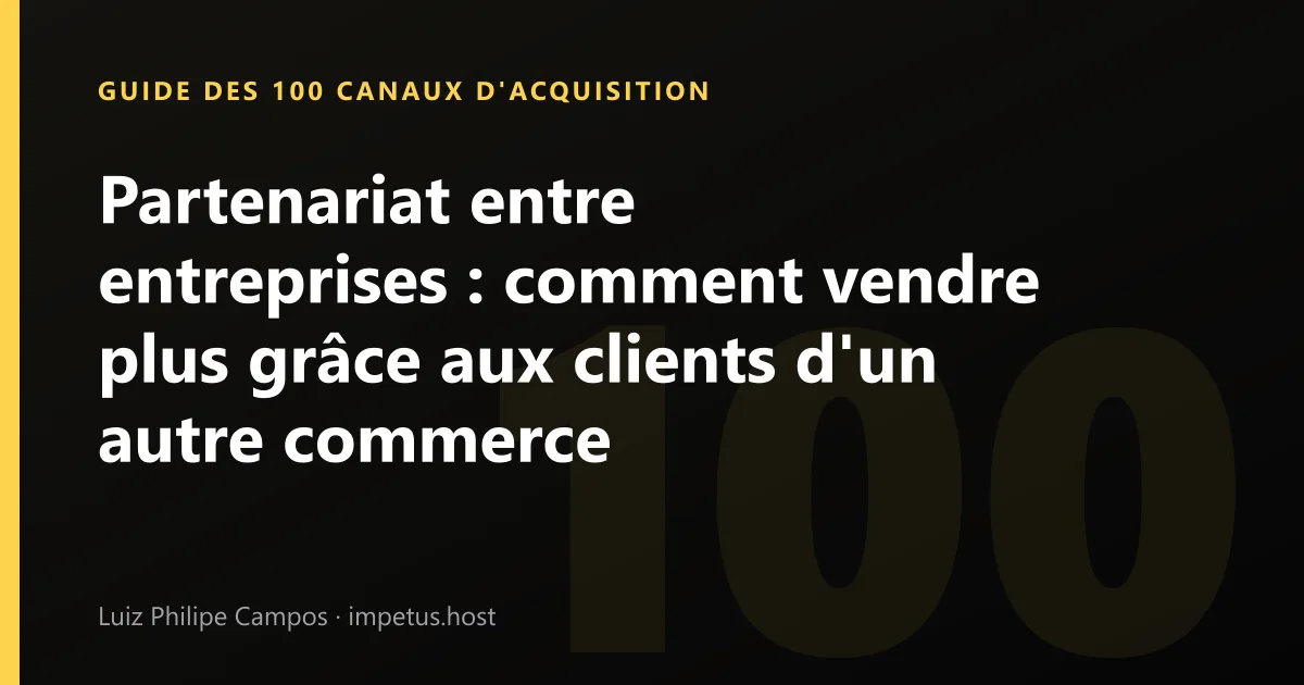 Partenariat entre entreprises : comment vendre plus grâce aux clients d'un autre commerce
