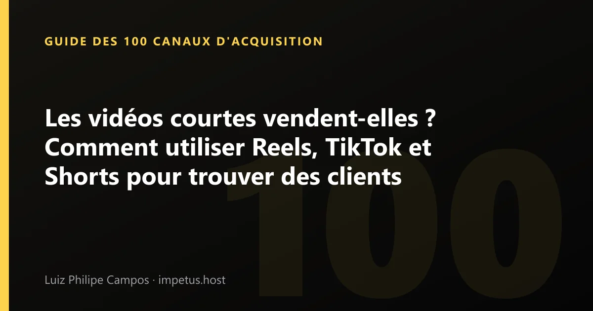Les vidéos courtes vendent-elles ? Comment utiliser Reels, TikTok et Shorts pour trouver des clients