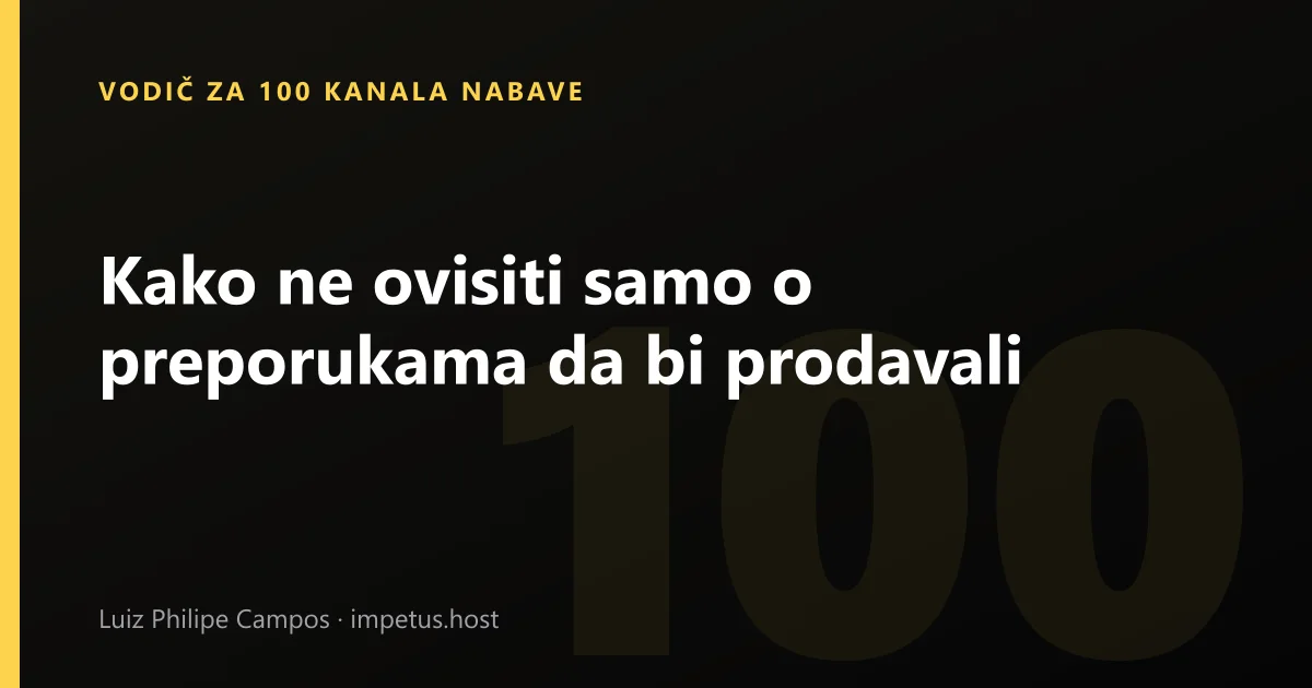 Kako ne ovisiti samo o preporukama da bi prodavali