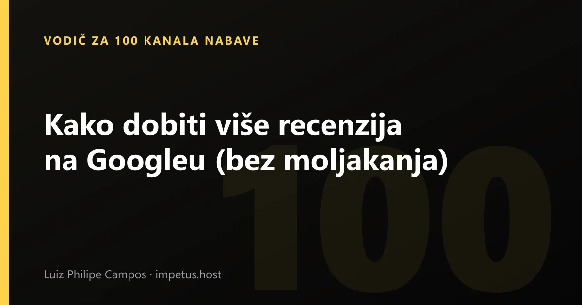 Kako dobiti više recenzija na Googleu (bez moljakanja)