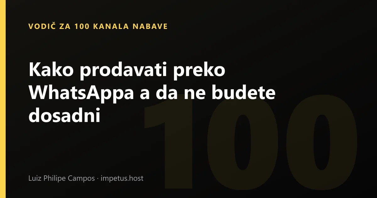 Kako prodavati preko WhatsAppa a da ne budete dosadni