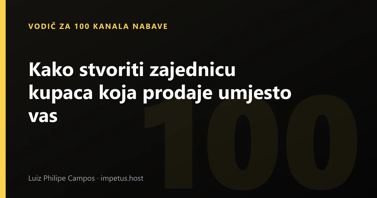 Kako stvoriti zajednicu kupaca koja prodaje umjesto vas