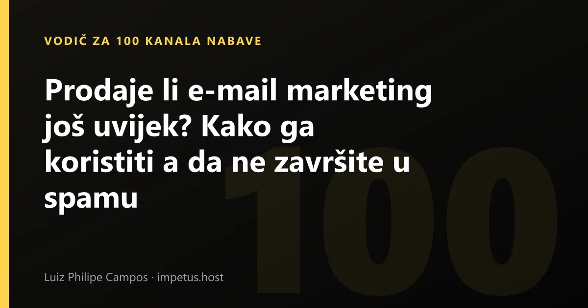 Prodaje li e-mail marketing još uvijek? Kako ga koristiti a da ne završite u spamu