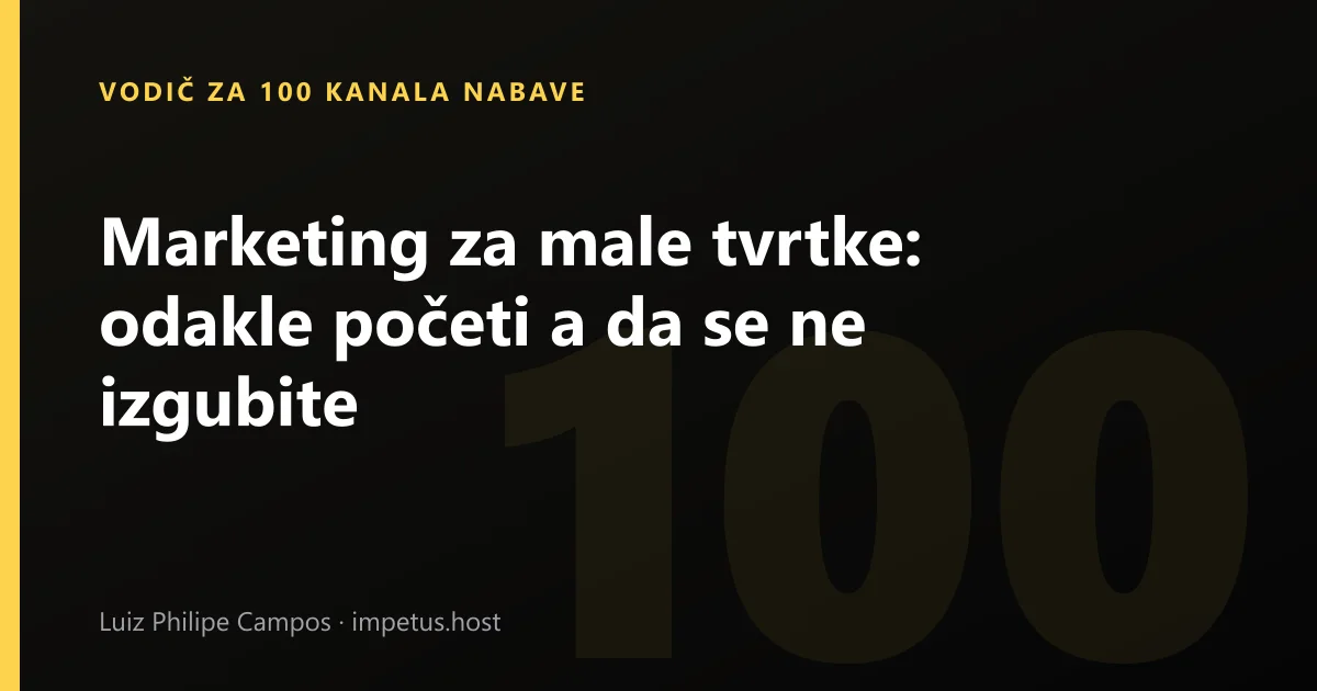 Marketing za male tvrtke: odakle početi a da se ne izgubite