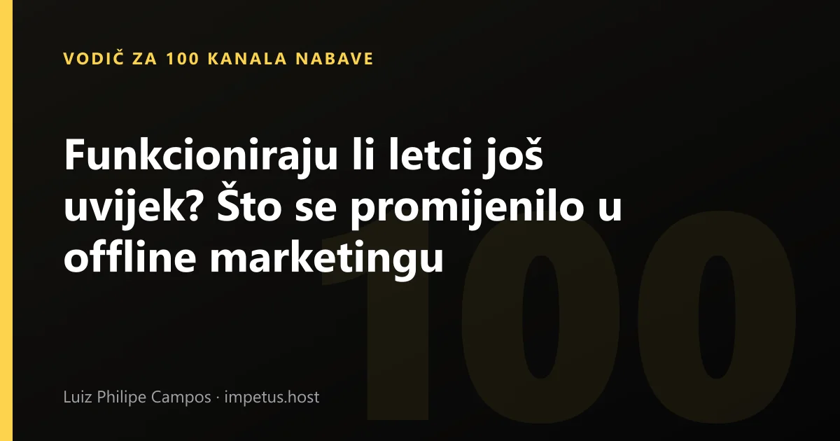 Funkcioniraju li letci još uvijek? Što se promijenilo u offline marketingu