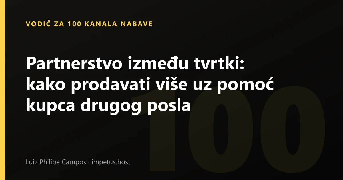 Partnerstvo između tvrtki: kako prodavati više uz pomoć kupca drugog posla