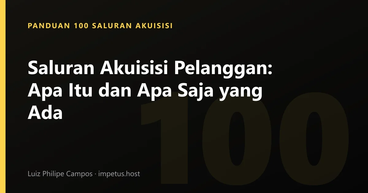 Saluran Akuisisi Pelanggan: Apa Itu dan Apa Saja yang Ada