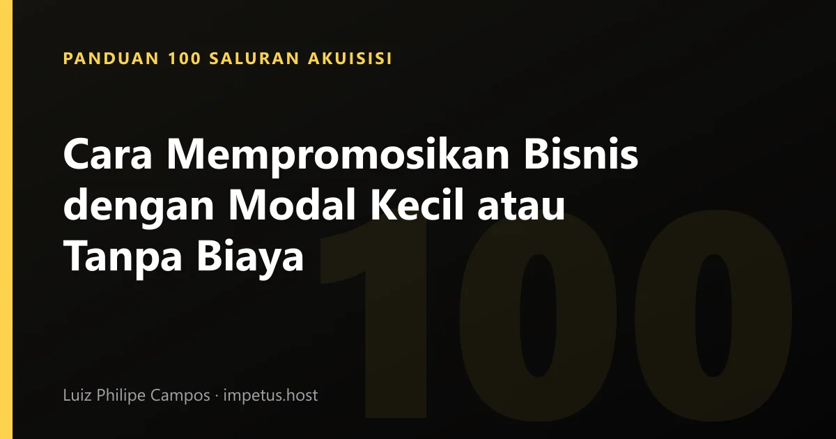 Cara Mempromosikan Bisnis dengan Modal Kecil atau Tanpa Biaya