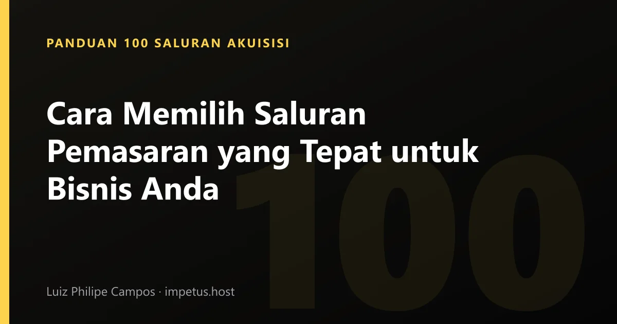 Cara Memilih Saluran Pemasaran yang Tepat untuk Bisnis Anda