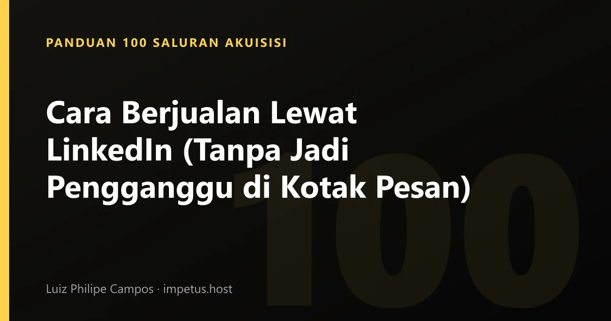 Cara Berjualan Lewat LinkedIn (Tanpa Jadi Pengganggu di Kotak Pesan)