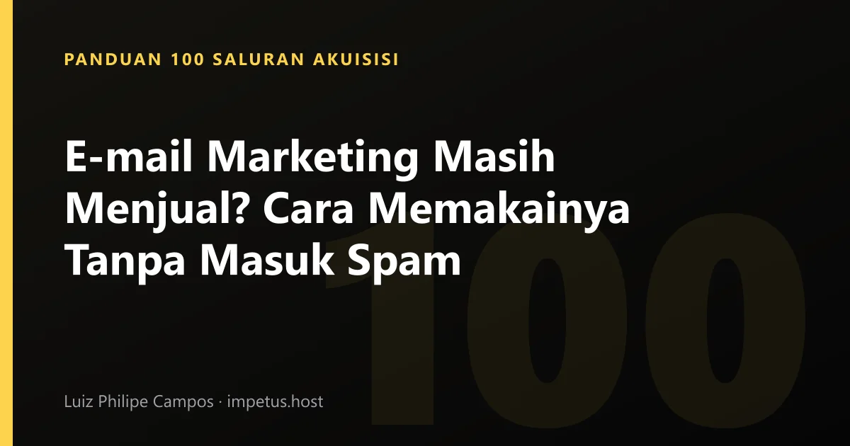 E-mail Marketing Masih Menjual? Cara Memakainya Tanpa Masuk Spam