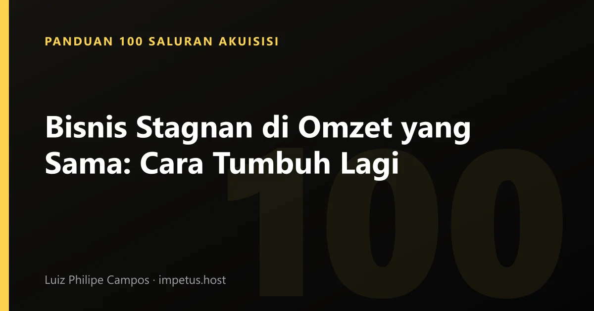 Bisnis Stagnan di Omzet yang Sama: Cara Tumbuh Lagi