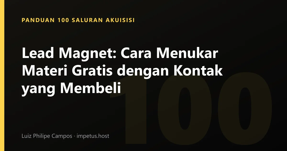 Lead Magnet: Cara Menukar Materi Gratis dengan Kontak yang Membeli