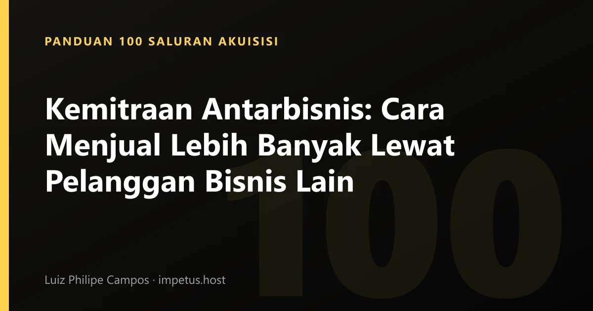 Kemitraan Antarbisnis: Cara Menjual Lebih Banyak Lewat Pelanggan Bisnis Lain