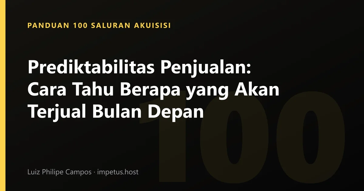 Prediktabilitas Penjualan: Cara Tahu Berapa yang Akan Terjual Bulan Depan