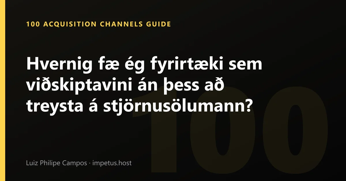 Hvernig fæ ég fyrirtæki sem viðskiptavini án þess að treysta á stjörnusölumann?