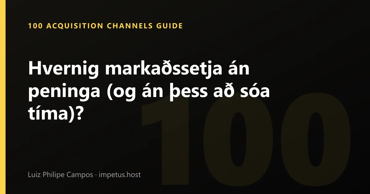 Hvernig markaðssetja án peninga (og án þess að sóa tíma)?