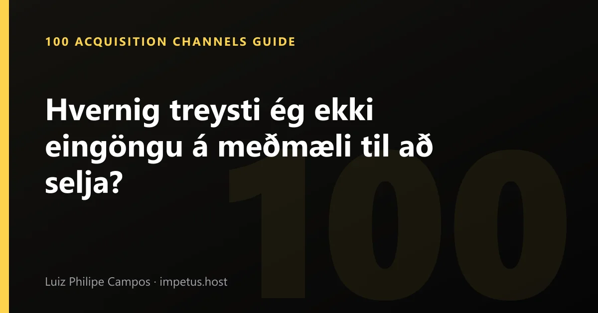 Hvernig treysti ég ekki eingöngu á meðmæli til að selja?
