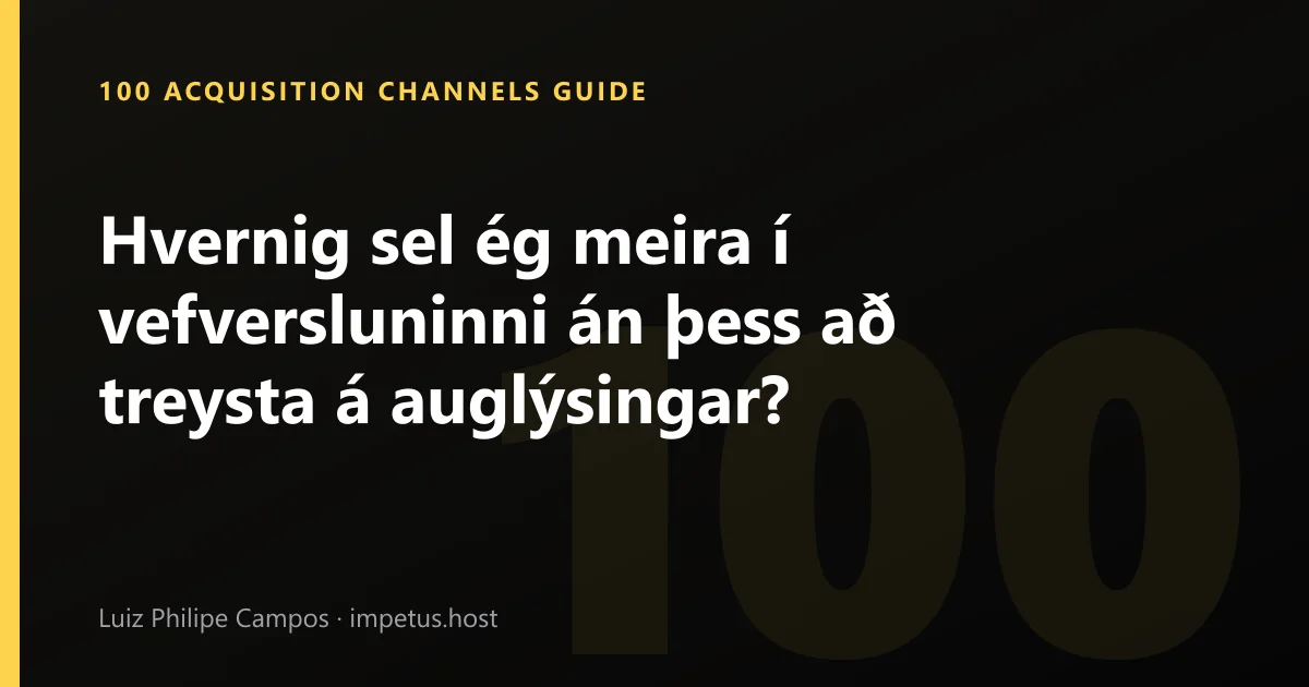 Hvernig sel ég meira í vefversluninni án þess að treysta á auglýsingar?