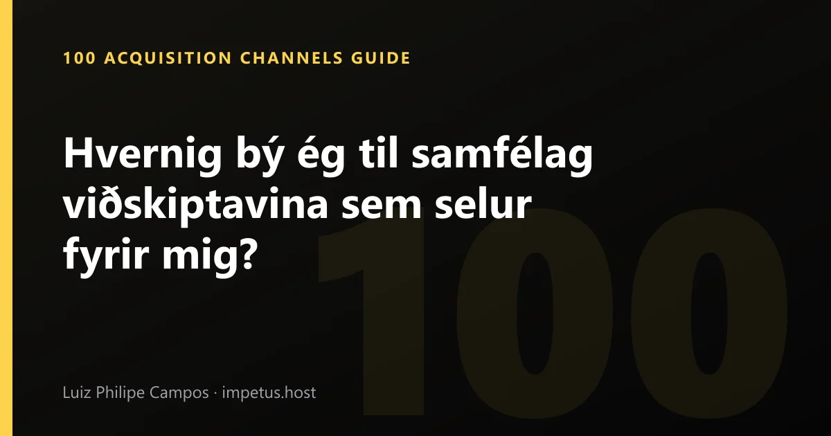 Hvernig bý ég til samfélag viðskiptavina sem selur fyrir mig?